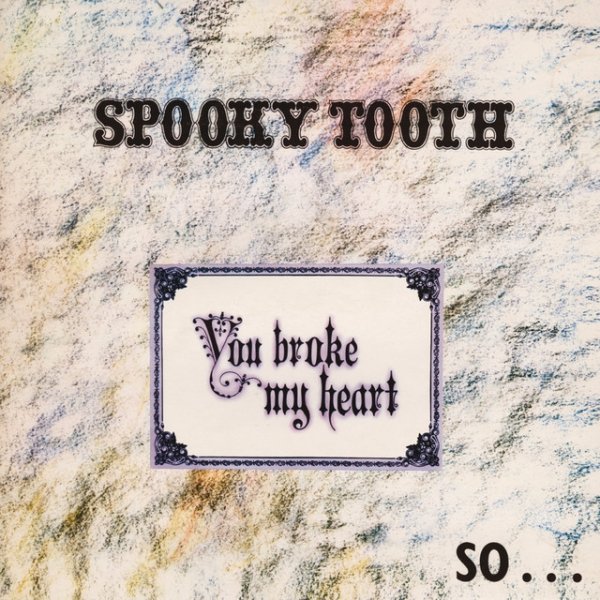 Spooky Tooth You Broke My Heart So… I Busted Your Jaw, 2015