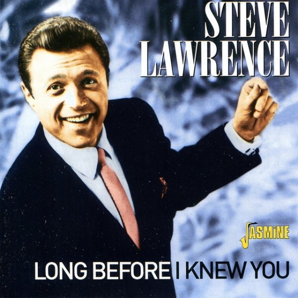 Steve Lawrence Long Before I Knew You, 2007