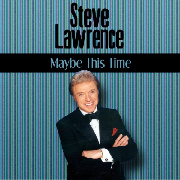 Steve Lawrence Maybe This Time, 2014