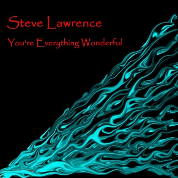 Steve Lawrence You're Everything Wonderful, 2010