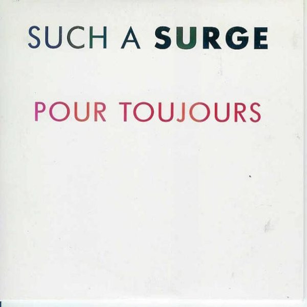 Such A Surge Pour Toujours, 1995