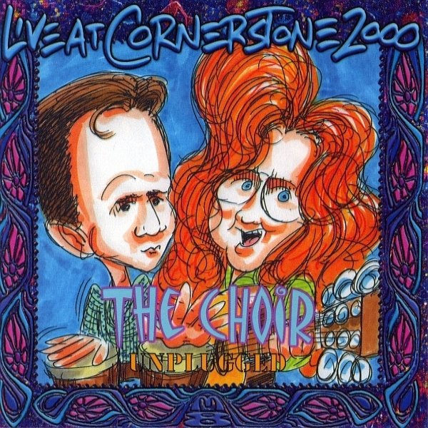 The Choir Unplugged - Live At Cornerstone 2000, 2000