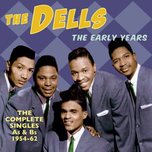 The Dells The Early Years - The Complete Singles A's & B's 1954-62, 2014