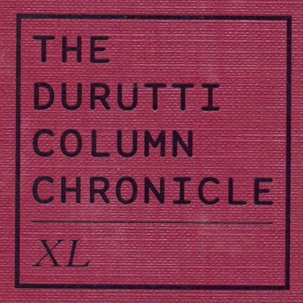 The Durutti Column Chronicle LX: XL, 2015