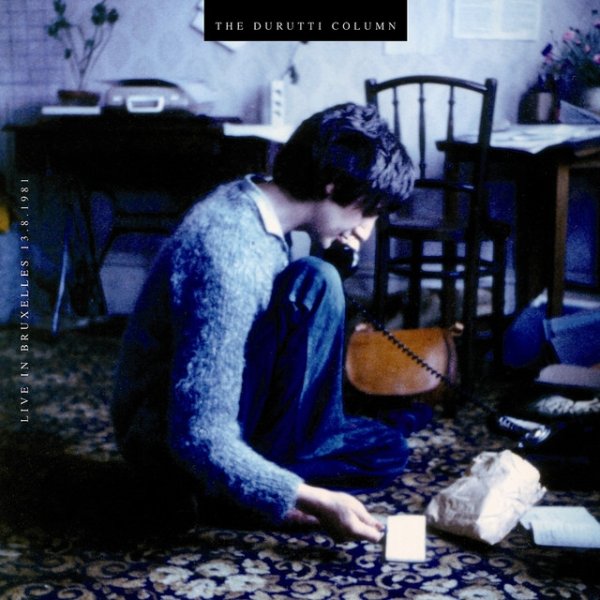 Album The Durutti Column - Live In Bruxelles 13.8.1981