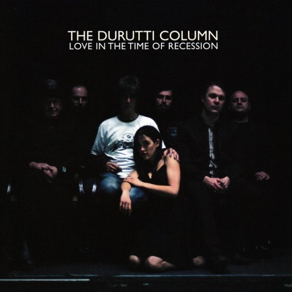 The Durutti Column Love In The Time Of Recession, 2009