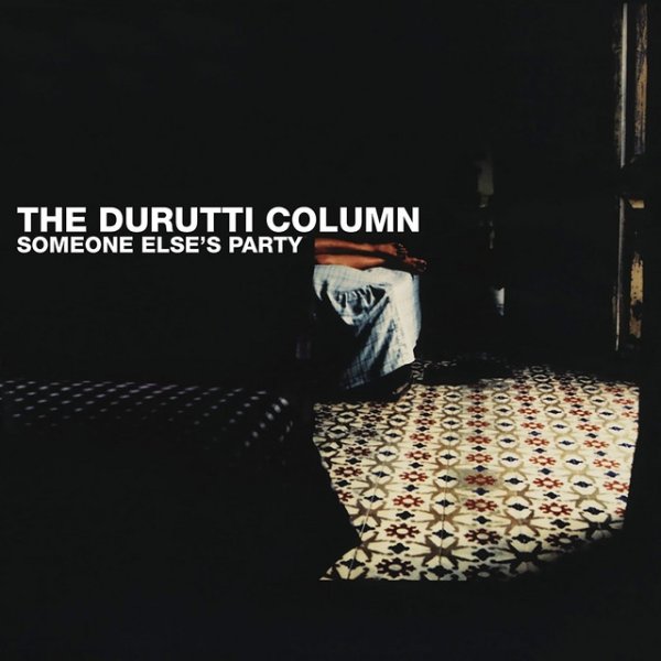 The Durutti Column Someone Else's Party, 2003