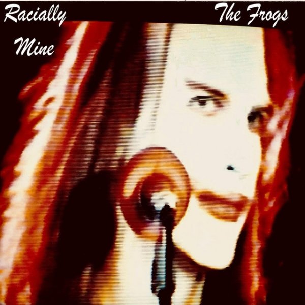 Album The Frogs - Racially Mine