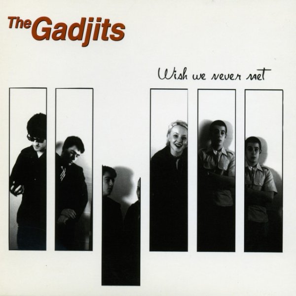 The Gadjits Wish We Never Met, 1999