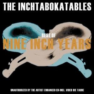 The Inchtabokatables Best Of Nine Inch Years, 2000