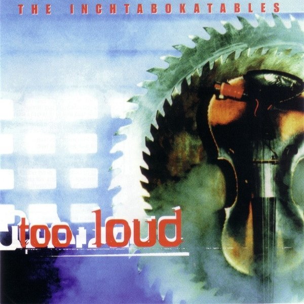 Album The Inchtabokatables - Too Loud