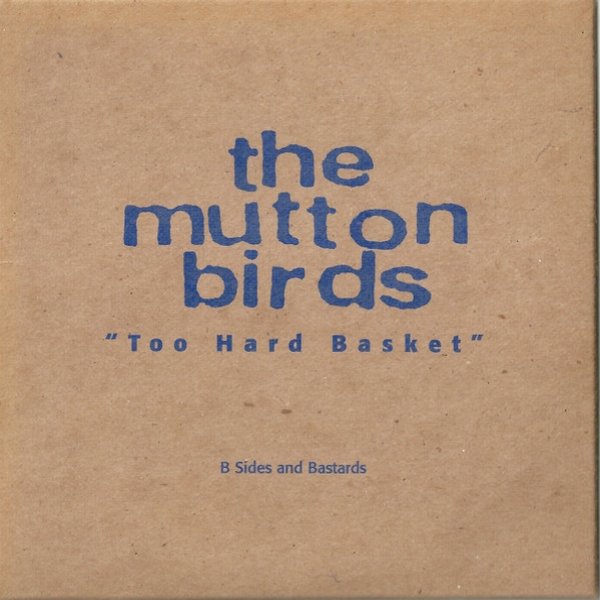 The Mutton Birds Too Hard Basket, 1998