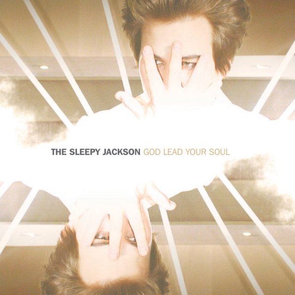 The Sleepy Jackson God Lead Your Soul, 2006