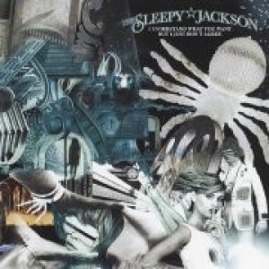 Album The Sleepy Jackson - I Understand What You Want But I Just Don