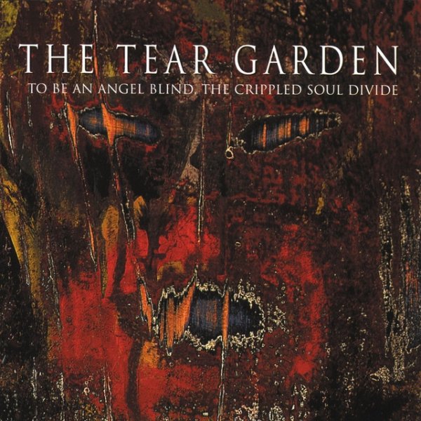 Album The Tear Garden - To Be An Angel Blind, The Crippled Soul Divide