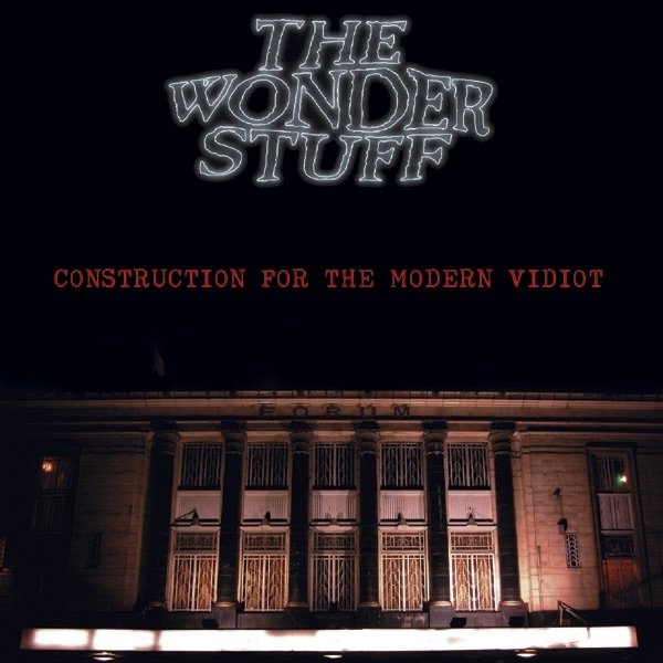 The Wonder Stuff Construction For The Modern Vidiot, 2005