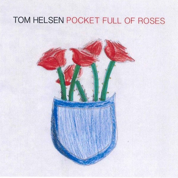 Tom Helsen Pocket Full Of Roses, 2014