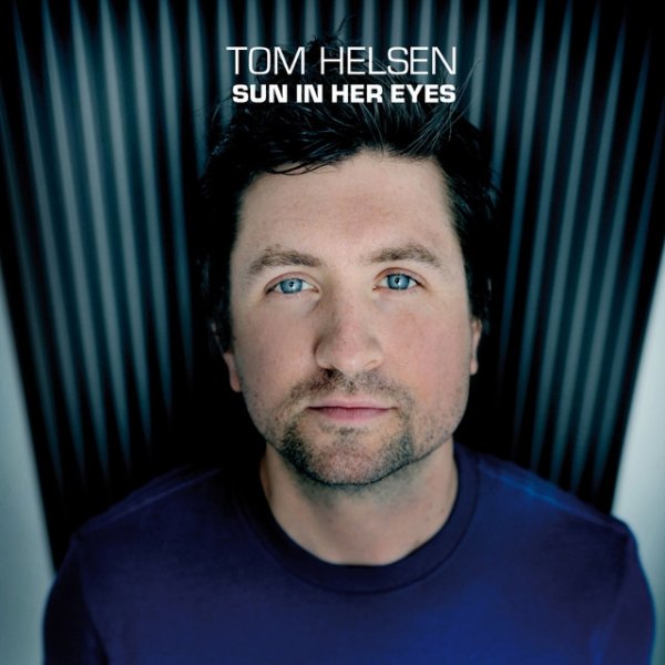 Tom Helsen Sun In Her Eyes, 2006