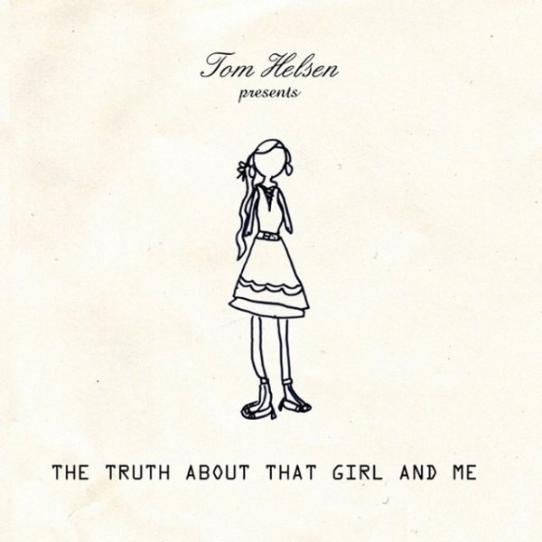 Tom Helsen The Truth About That Girl And Me, 2010