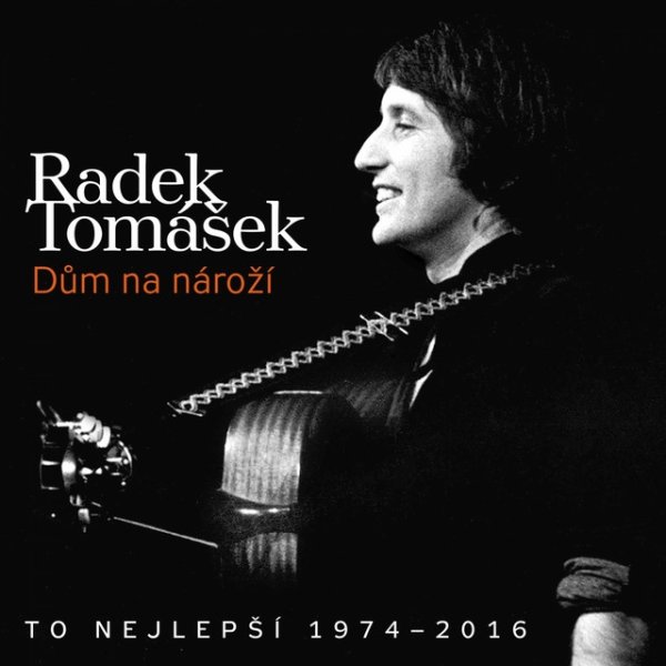 Radek Tomášek Dům na nároží - To nejlepší 1974-2016, 2016