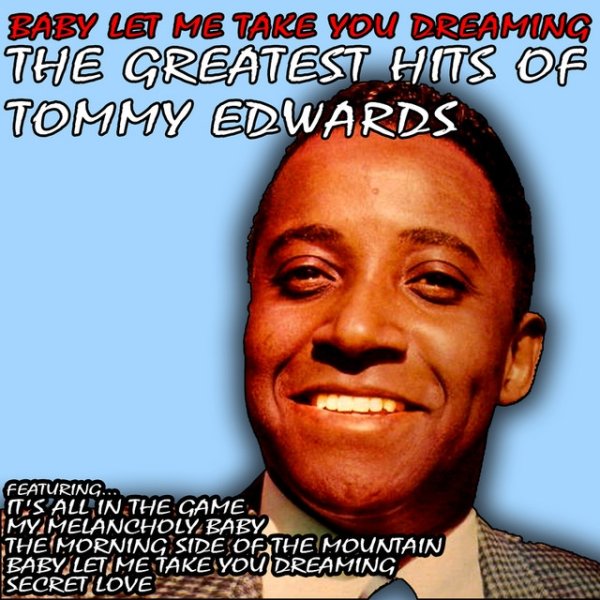 Album Tommy Edwards - Baby Let Me Take You Dreaming: The Greatest Hits of Tommy Edwards