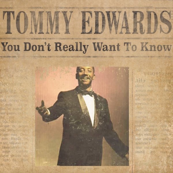 Tommy Edwards You Don't Really Want fo Know, 2016