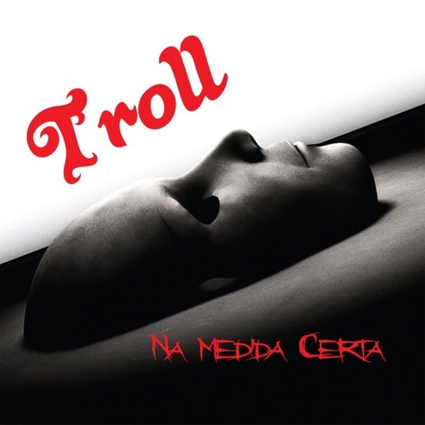 Album Troll - Na Medida Certa