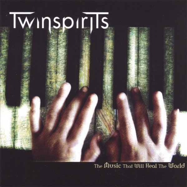 Twinspirits The Music that Will Heal the World, 2007