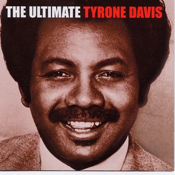 Tyrone Davis The Ultimate Tyrone Davis, 2005