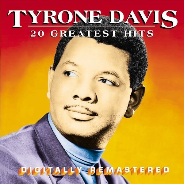 Tyrone Davis Tyrone Davis: 20 Greatest Hits, 2001