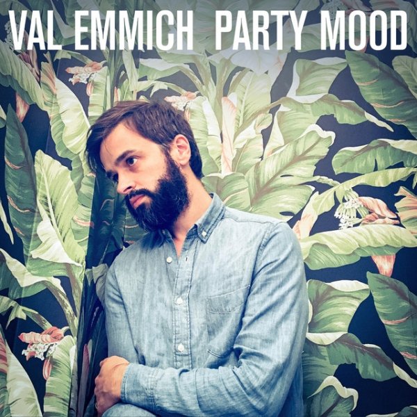 Val Emmich Party Mood, 2018