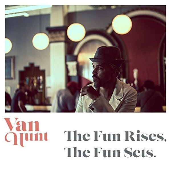 Album Van Hunt - The Fun Rises, The Fun Sets.