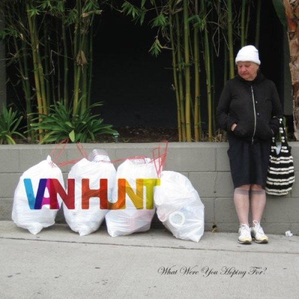 Van Hunt What Were You Hoping For?, 2011