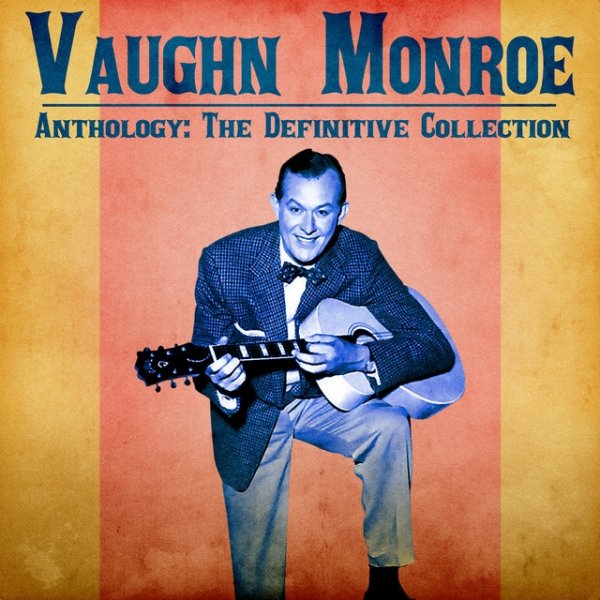 Album Vaughn Monroe - Anthology: The Definitive Collection