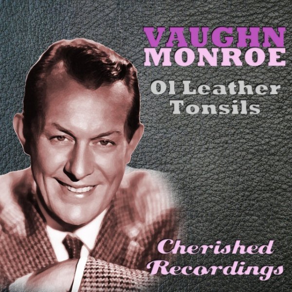 Album Vaughn Monroe - Ol Leather Tonsils