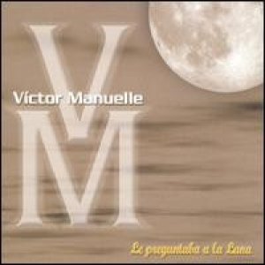 Victor Manuelle Le Preguntaba A La Luna, 2002