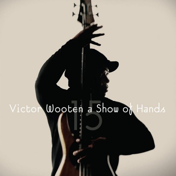 Victor Wooten A Show of Hands 15, 2016