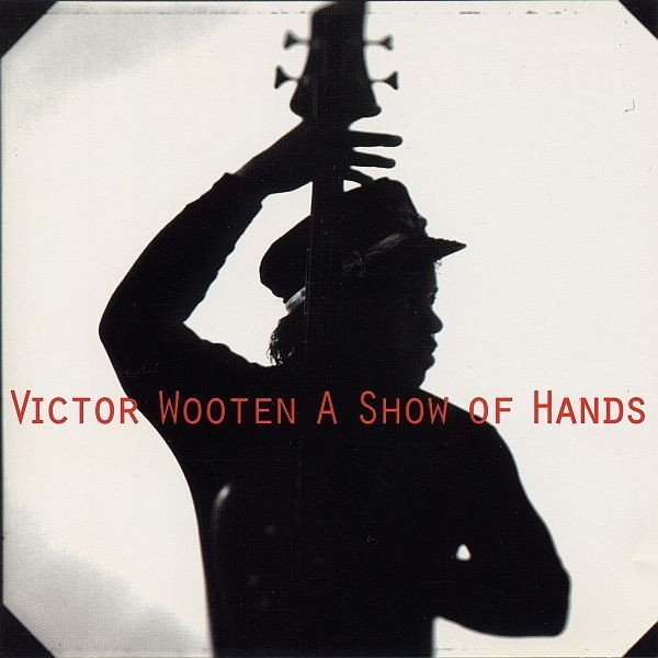 Victor Wooten A Show Of Hands, 1996