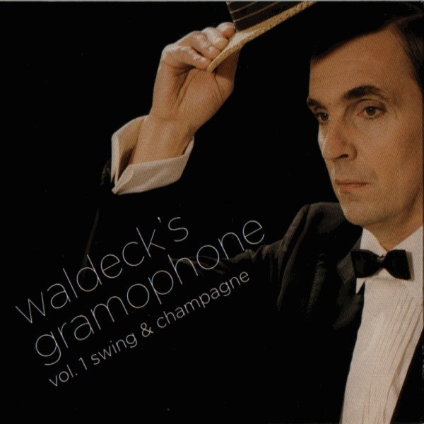 Waldeck Waldeck's Gramophone Vol. 1 Swing & Champagne, 2008