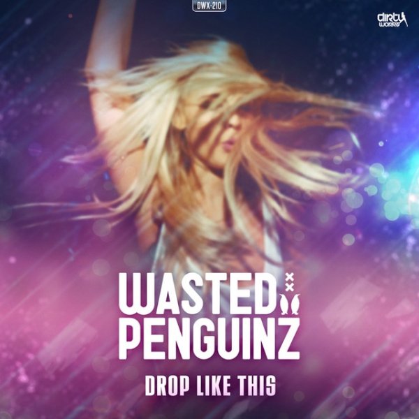 Wasted Penguinz Drop Like This, 2015