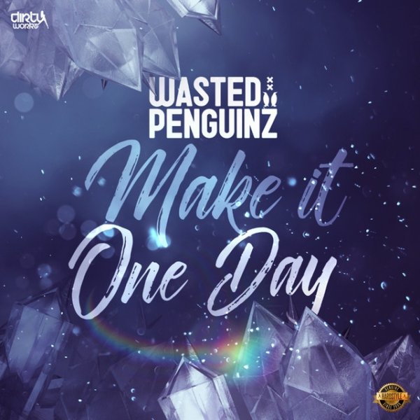 Wasted Penguinz Make It One Day, 2016