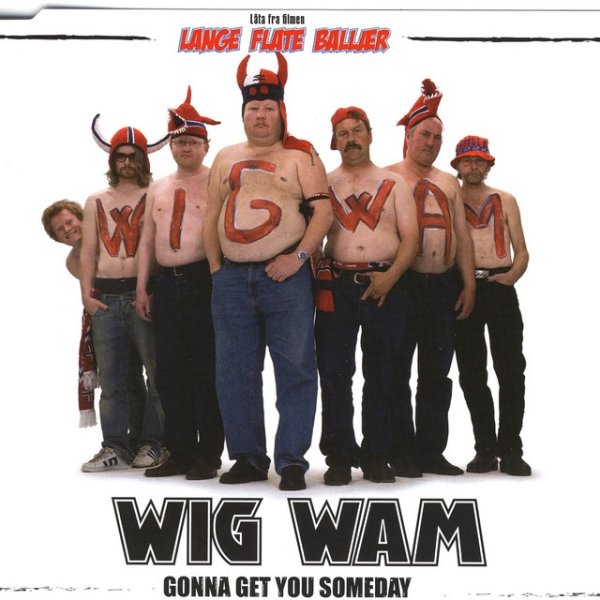 Wig Wam Gonna Get You Someday, 2006