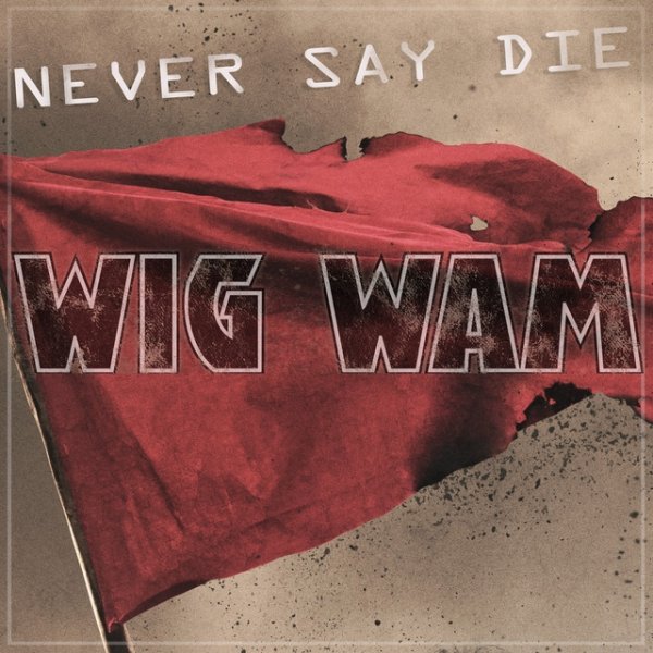 Album Wig Wam - Never Say Die