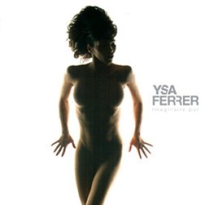 Ysa Ferrer Imaginaire Pur, 2008