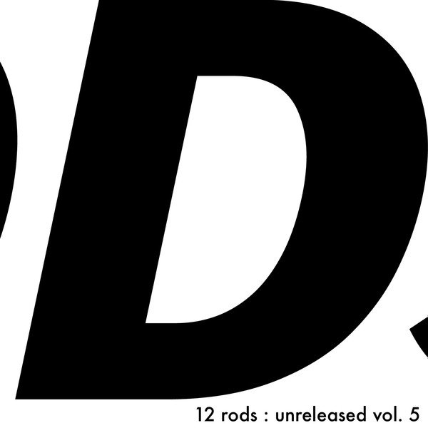 12 Rods Unreleased Vol. 5, 2004