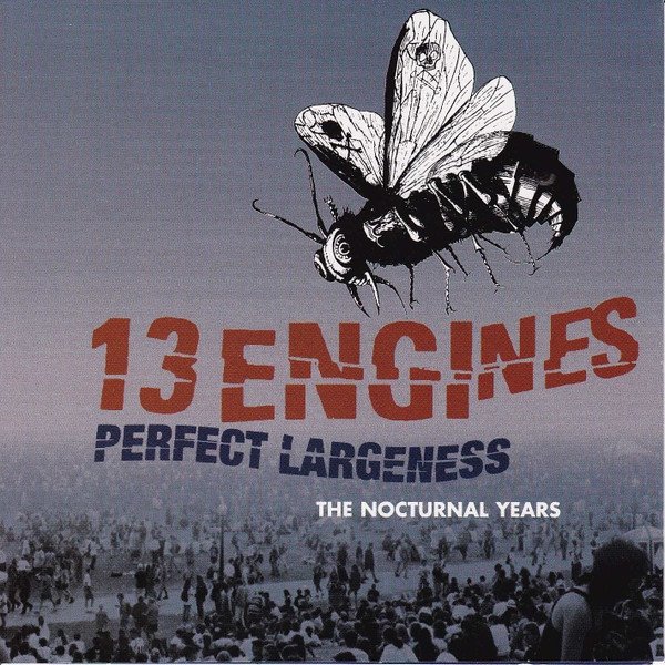 13 ENGINES Perfect Largeness: The Nocturnal Years, 1996