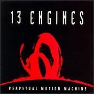 Album 13 ENGINES - Perpetual Motion Machine
