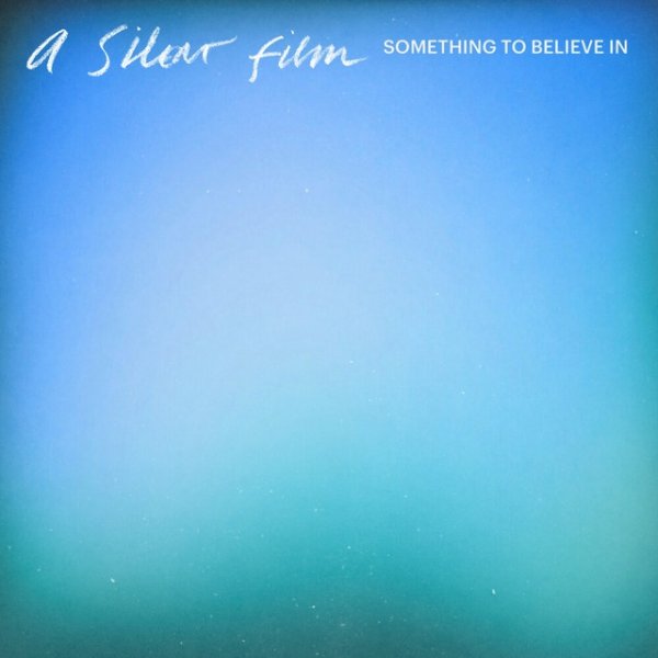 Album A Silent Film - Something To Believe In