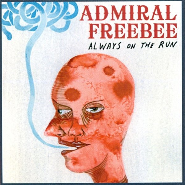 Album Admiral Freebee - Always On The Run