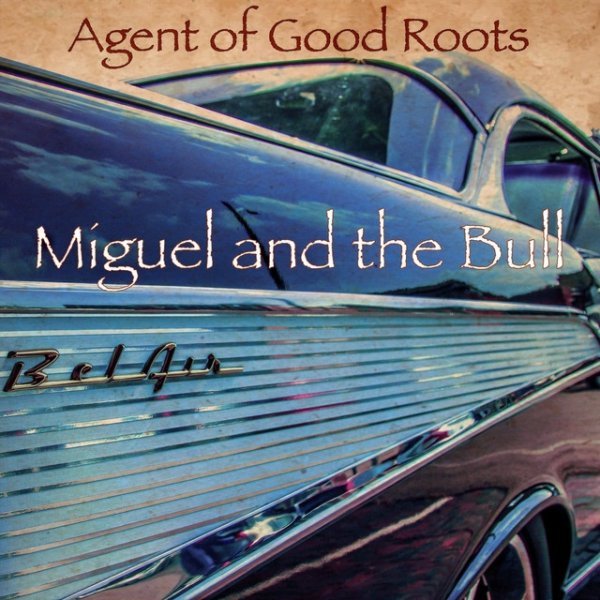 Album Agents of Good Roots - Miguel and the Bull